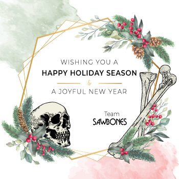 Season's Greetings! Wishing you joy and peace during this holiday season and throughout the year. Thank you for being a part of our Sawbones family.